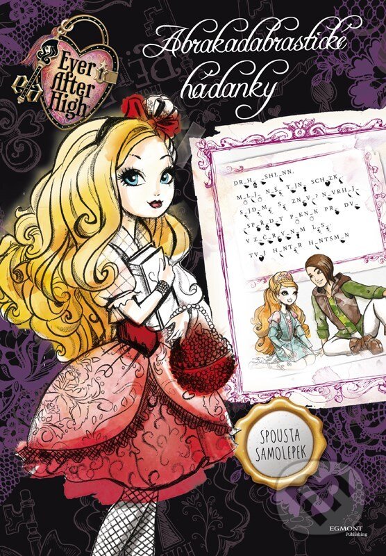 Kniha: Ever After High: Abrakadabrastické hádanky (Egmont ČR). Egmont ČR, 2015 Kniha: Ever After High: Abrakadabrastické hádanky (Egmont ČR). Egmont ČR, 2015