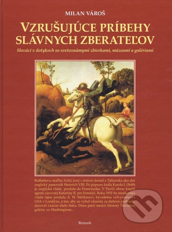 Kniha: Vzrušujúce príbehy slávnych zberateľov (Milan Vároš). Remark, 2016 Kniha: Vzrušujúce príbehy slávnych zberateľov (Milan Vároš). Remark, 2016