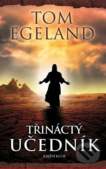 Kniha: Třináctý učedník (Tom Egeland). Knižní klub, 2016 Kniha: Třináctý učedník (Tom Egeland). Knižní klub, 2016