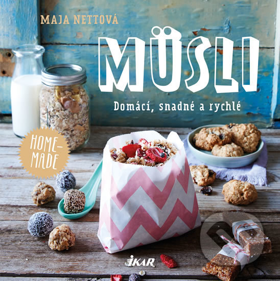 Kniha: Müsli - domácí, snadné a rychlé (Maja Nett). Ikar CZ, 2016 Kniha: Müsli - domácí, snadné a rychlé (Maja Nett). Ikar CZ, 2016