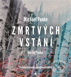 Audiokniha: Zmrtvýchvstání (Michael Punke). Tympanum, 2016 Audiokniha: Zmrtvýchvstání (Michael Punke). Tympanum, 2016