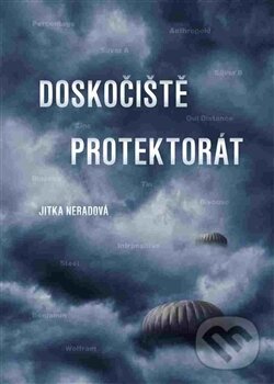 Kniha: Doskočiště protektorát (Jitka Neradová). Nakladatelství Jalna, 2016 Kniha: Doskočiště protektorát (Jitka Neradová). Nakladatelství Jalna, 2016