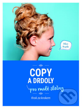 Kniha: Copy a drdoly pro malé slečny (Svojtka&Co.). Svojtka&Co., 2016 Kniha: Copy a drdoly pro malé slečny (Svojtka&Co.). Svojtka&Co., 2016