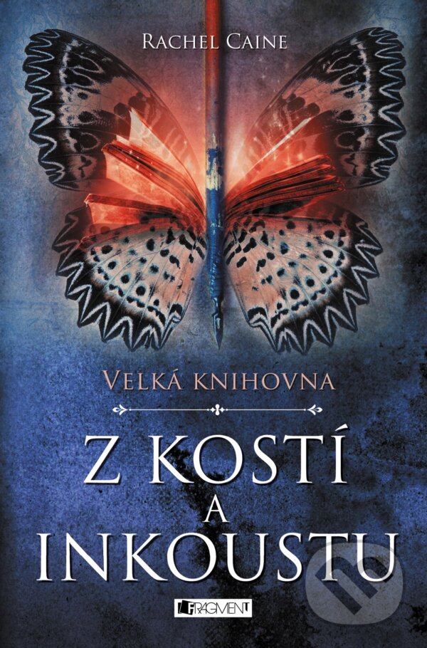 Kniha: Velká knihovna: Z kostí a inkoustu (Rachel Caine). Nakladatelství Fragment, 2017 Kniha: Velká knihovna: Z kostí a inkoustu (Rachel Caine). Nakladatelství Fragment, 2017
