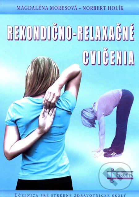 Kniha: Rekondično-relaxačné cvičenia (Magdaléna Moresová a Norbert Holík). Osveta, 2014 Kniha: Rekondično-relaxačné cvičenia (Magdaléna Moresová a Norbert Holík). Osveta, 2014