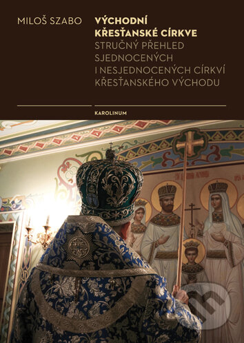 Kniha: Východní křesťanské církve (Miloš Szabo). Univerzita Karlova v Praze, 2016 Kniha: Východní křesťanské církve (Miloš Szabo). Univerzita Karlova v Praze, 2016