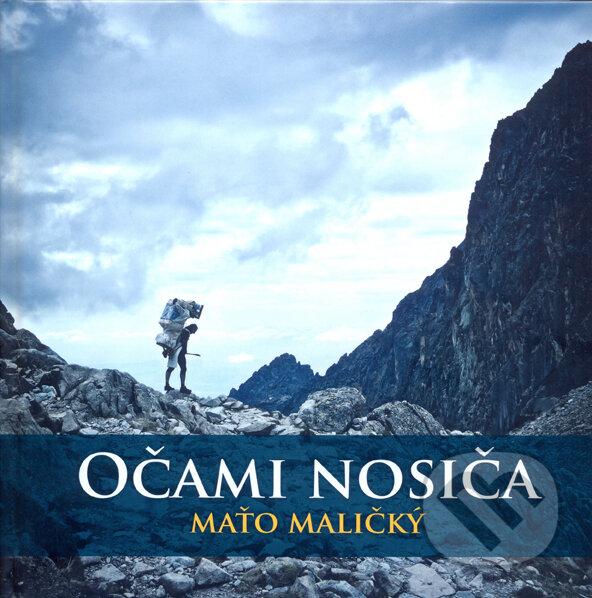 Kniha: Očami nosiča (Maťo Maličký). Maťo Maličký, 2013 Kniha: Očami nosiča (Maťo Maličký). Maťo Maličký, 2013