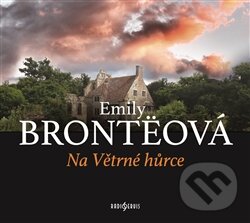 Audiokniha: Na Větrné hůrce (Emily Brontë). Radioservis, 2016 Audiokniha: Na Větrné hůrce (Emily Brontë). Radioservis, 2016