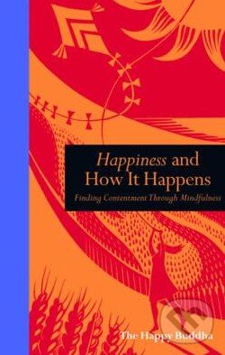Kniha: Happiness and How it Happens (Ivy Press). Ivy Press, 2016 Kniha: Happiness and How it Happens (Ivy Press). Ivy Press, 2016