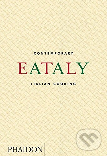 Kniha: Eataly (Phaidon). Phaidon, 2016 Kniha: Eataly (Phaidon). Phaidon, 2016