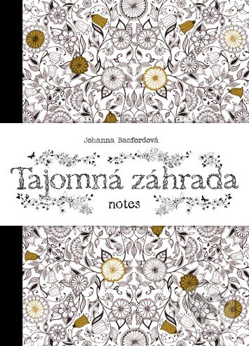 Tajomná záhrada (Johanna Basford). Tatran, 2016 Tajomná záhrada (Johanna Basford). Tatran, 2016