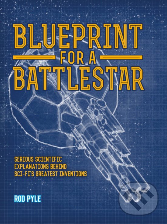 Blueprint for a Battlestar - Rod Pyle, Aurum Press, 2016