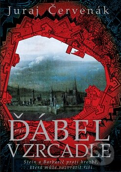 Kniha: Ďábel v zrcadle (Juraj Červenák). Argo, 2016 Kniha: Ďábel v zrcadle (Juraj Červenák). Argo, 2016