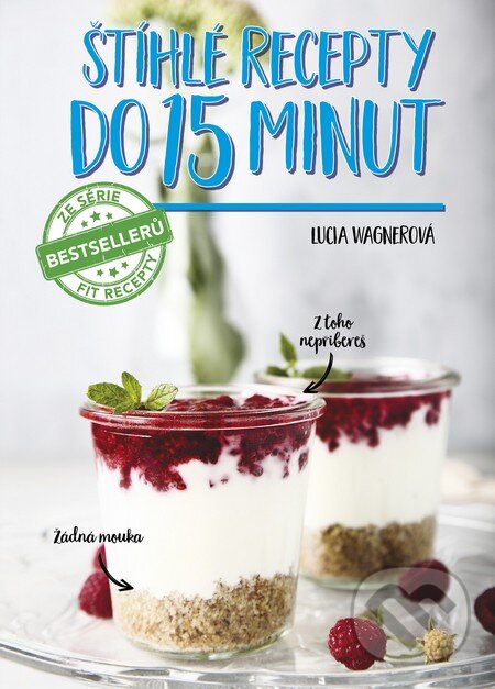 Kniha: Štíhlé recepty do 15 minut (Lucia Wagnerová). Fit brands, 2016 Kniha: Štíhlé recepty do 15 minut (Lucia Wagnerová). Fit brands, 2016