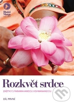Kniha: Rozkvět srdce (Bhakti). Bhakti, 2016 Kniha: Rozkvět srdce (Bhakti). Bhakti, 2016