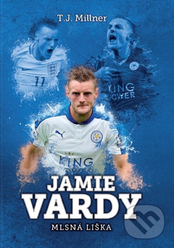 Kniha: Jamie Vardy (T.J. Millner). XYZ, 2016 Kniha: Jamie Vardy (T.J. Millner). XYZ, 2016