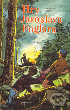 Kniha: Hry Jaroslava Foglara (Jaroslav Foglar). Olympia, 2004 Kniha: Hry Jaroslava Foglara (Jaroslav Foglar). Olympia, 2004