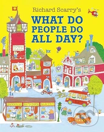 Kniha: What Do People Do All Day? (Richard Scarry). HarperCollins, 2024 Kniha: What Do People Do All Day? (Richard Scarry). HarperCollins, 2024