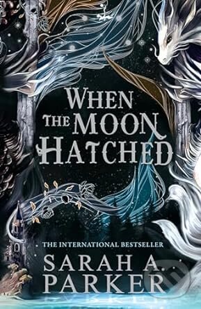 Kniha: When the Moon Hatched (Sarah A. Parker). HarperCollins, 2024 Kniha: When the Moon Hatched (Sarah A. Parker). HarperCollins, 2024