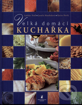 Kniha: Velká domácí kuchařka (Jarmila Mandžuková, Karina Havlů a Ladislav Nodl). Slovart, 2002 Kniha: Velká domácí kuchařka (Jarmila Mandžuková, Karina Havlů a Ladislav Nodl). Slovart, 2002
