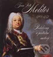 Kniha: Jan Petr Molitor (1702-1757) (Pavel Preiss). Národní galerie v Praze, 2002 Kniha: Jan Petr Molitor (1702-1757) (Pavel Preiss). Národní galerie v Praze, 2002