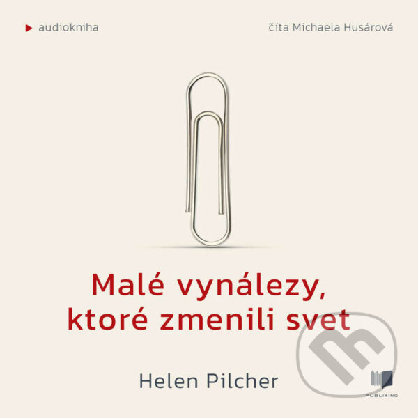 Audiokniha: Malé vynálezy, ktoré zmenili svet (Helen Pilcher). Publixing Ltd, 2024 Audiokniha: Malé vynálezy, ktoré zmenili svet (Helen Pilcher). Publixing Ltd, 2024