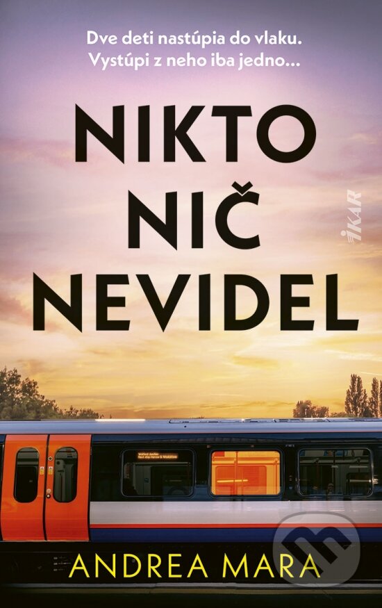Kniha: Nikto nič nevidel (Andrea Mara). Ikar, 2024 Kniha: Nikto nič nevidel (Andrea Mara). Ikar, 2024