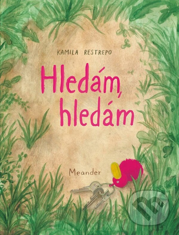 Kniha: Hledám, hledám (Kamila Restrepo). Meander, 2024 Kniha: Hledám, hledám (Kamila Restrepo). Meander, 2024