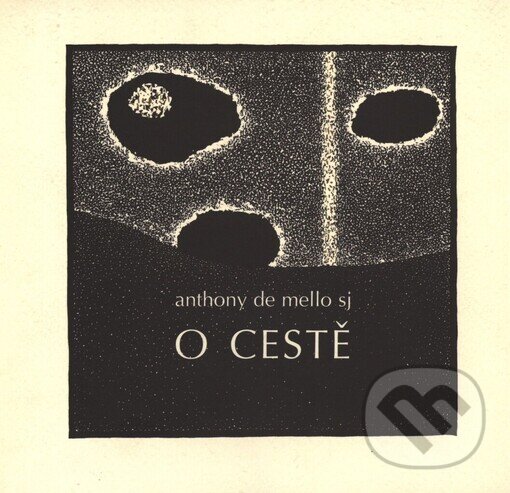 Kniha: O cestě (Anthony de Mello). Cesta, 2002 Kniha: O cestě (Anthony de Mello). Cesta, 2002