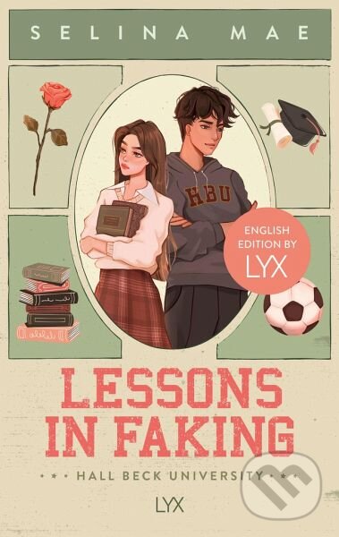 Kniha: Lessons in Faking (Selina Mae). LYX, 2024 Kniha: Lessons in Faking (Selina Mae). LYX, 2024