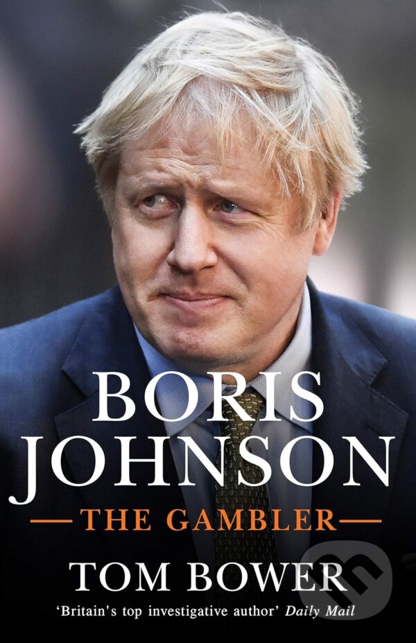 Kniha: Boris Johnson (Tom Bower). Random House, 2020 Kniha: Boris Johnson (Tom Bower). Random House, 2020