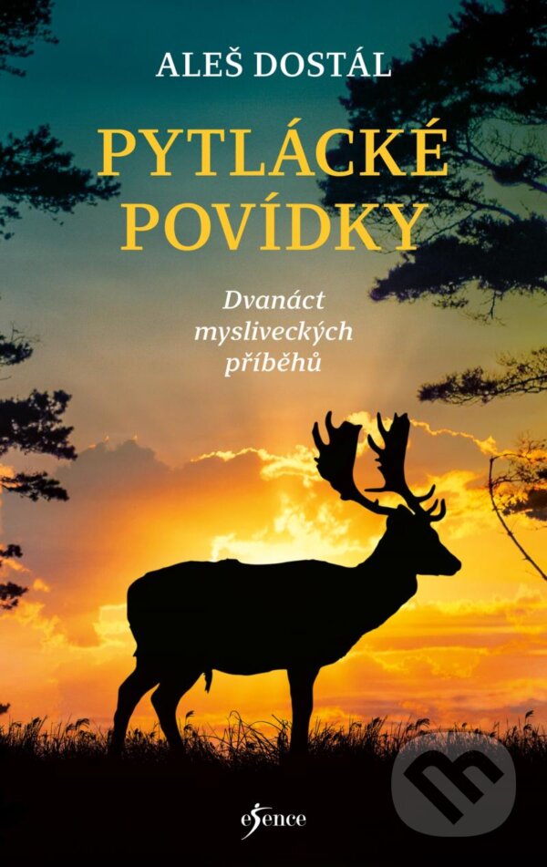 Kniha: Pytlácké povídky (Aleš Dostál). Esence, 2024 Kniha: Pytlácké povídky (Aleš Dostál). Esence, 2024