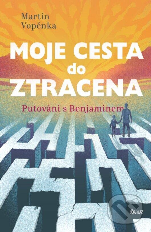 Kniha: Moje cesta do ztracena (Martin Vopěnka). Ikar CZ, 2024 Kniha: Moje cesta do ztracena (Martin Vopěnka). Ikar CZ, 2024