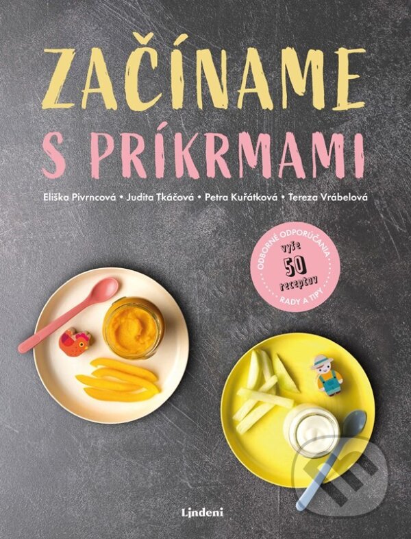 E-kniha: Začíname s príkrmami (Eliška Pivrncová, Judita Tkáčová, Petra Kuřátková a Tereza Vrábelová). Lindeni, 2024 E-kniha: Začíname s príkrmami (Eliška Pivrncová, Judita Tkáčová, Petra Kuřátková a Tereza Vrábelová). Lindeni, 2024