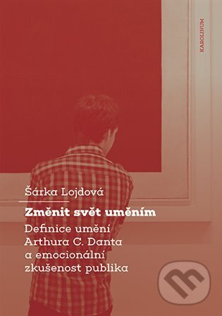 Kniha: Změnit svět uměním (Šárka Lojdová). Karolinum, 2024 Kniha: Změnit svět uměním (Šárka Lojdová). Karolinum, 2024