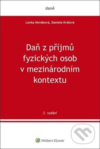 Kniha: Daň z příjmů fyzických osob v mezinárodním kontextu (Daniela Králová a Lenka Nováková). Wolters Kluwer ČR, 2024 Kniha: Daň z příjmů fyzických osob v mezinárodním kontextu (Daniela Králová a Lenka Nováková). Wolters Kluwer ČR, 2024