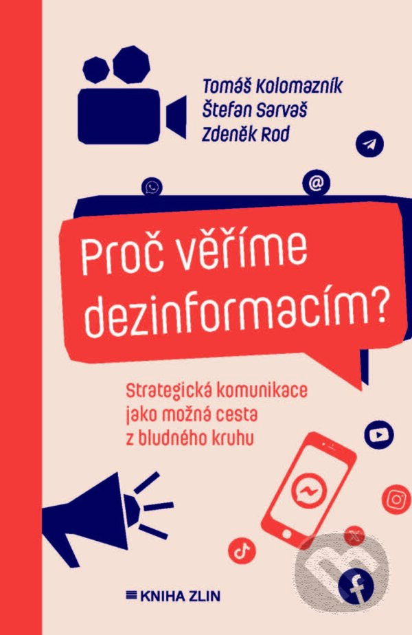 E-kniha: Proč věříme dezinformacím? (Štefan Sarvaš, Tomáš Kolomazník a Zdeněk Rod). Kniha Zlín, 2024 E-kniha: Proč věříme dezinformacím? (Štefan Sarvaš, Tomáš Kolomazník a Zdeněk Rod). Kniha Zlín, 2024