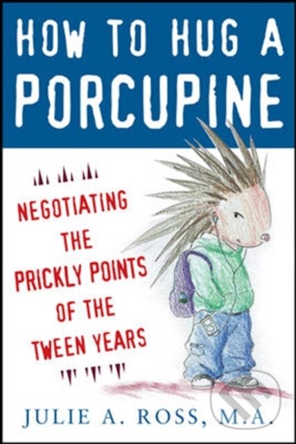 Kniha: How To Hug A Porcupine (Julie Ross). McGraw-Hill, 2008 Kniha: How To Hug A Porcupine (Julie Ross). McGraw-Hill, 2008