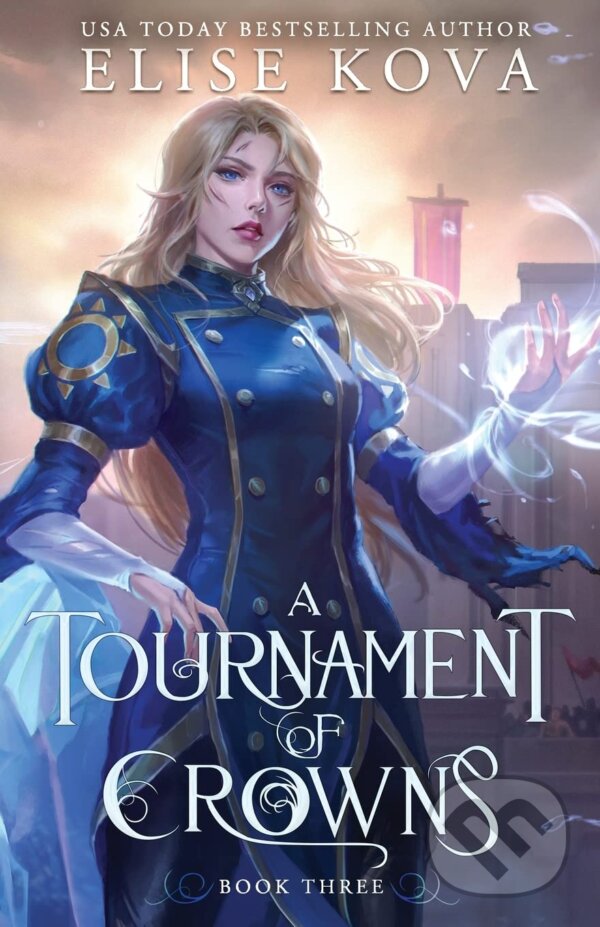 Kniha: A Tournament of Crowns (Elise Kova). Silver Wing, 2023 Kniha: A Tournament of Crowns (Elise Kova). Silver Wing, 2023