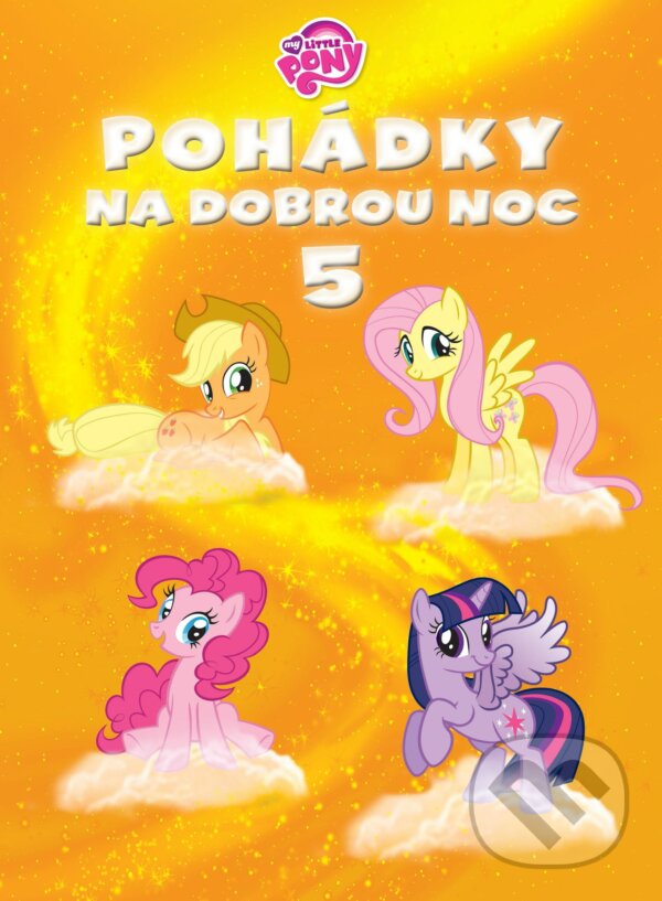 Kniha: My Little Pony: Pohádky na dobrou noc 5 (Egmont ČR). Egmont ČR, 2014 Kniha: My Little Pony: Pohádky na dobrou noc 5 (Egmont ČR). Egmont ČR, 2014