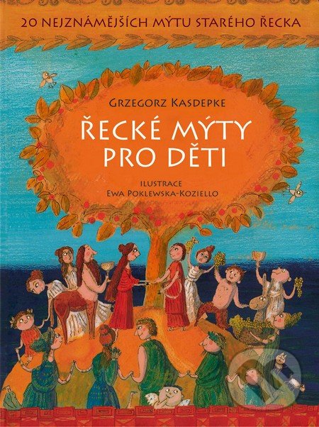 Řecké mýty pro děti - Grzegorz Kasdepke, Ewa Poklewska-Koziello (ilustrátor), Slovart CZ, 2017