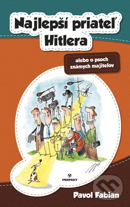 Kniha: Najlepší priateľ Hitlera alebo o psoch známych majiteľov (Pavol Fabian). Perfekt, 2016 Kniha: Najlepší priateľ Hitlera alebo o psoch známych majiteľov (Pavol Fabian). Perfekt, 2016