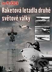 Kniha: Raketová letadla druhé světové války (Ivo Pejčoch). Svět křídel, 2016 Kniha: Raketová letadla druhé světové války (Ivo Pejčoch). Svět křídel, 2016