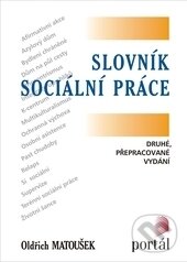 Slovník sociální práce - Oldřich Matoušek, Portál, 2016