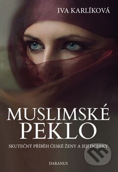 Kniha: Muslimské peklo (Iva Karlíková). Daranus, 2016 Kniha: Muslimské peklo (Iva Karlíková). Daranus, 2016