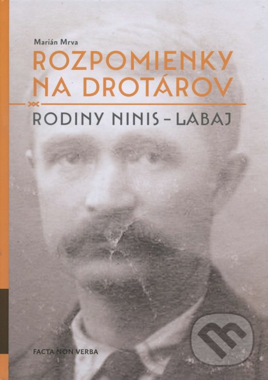 Kniha: Rozpomienky na drotárov (Marián Mrva). Facta Non Verba, 2015 Kniha: Rozpomienky na drotárov (Marián Mrva). Facta Non Verba, 2015