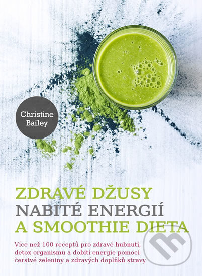 Kniha: Zdravé džusy nabité energií a smoothie dieta (Christine Bailey). Edice knihy Omega, 2017 Kniha: Zdravé džusy nabité energií a smoothie dieta (Christine Bailey). Edice knihy Omega, 2017