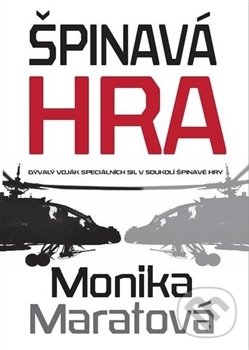 Kniha: Špinavá hra (Monika Maratová). Naše vojsko CZ, 2016 Kniha: Špinavá hra (Monika Maratová). Naše vojsko CZ, 2016