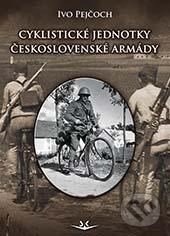 Kniha: Cyklistické jednotky československé armády (Ivo Pejčoch). Svět křídel, 2017 Kniha: Cyklistické jednotky československé armády (Ivo Pejčoch). Svět křídel, 2017