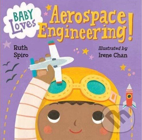 Kniha: Baby Loves Aerospace Engineering! (Irene Chan a Ruth Spiro). Random House, 2016 Kniha: Baby Loves Aerospace Engineering! (Irene Chan a Ruth Spiro). Random House, 2016